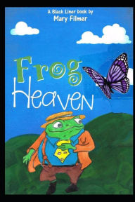 Title: Frog Heaven, Author: Mary Filmer