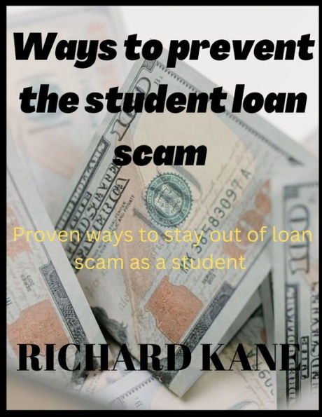 WAYS TO PREVENT THE STUDENT LOAN SCAM: Proven ways to stay out of loan scam as a student