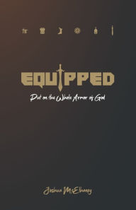 Title: Equipped: Put on the Whole Armor of God, Author: Joshua Mcelhaney
