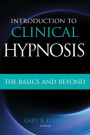 Introduction to Clinical Hypnosis: The Basics and Beyond