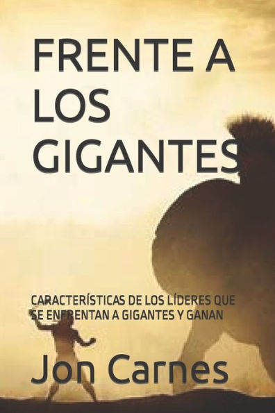 FRENTE A LOS GIGANTES: CARACTERÍSTICAS DE LOS LÍDERES QUE SE ENFRENTAN A GIGANTES Y GANAN