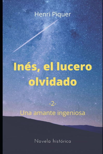 Inés, el lucero olvidado: Una amante ingeniosa