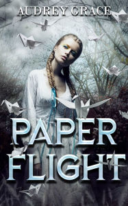 Title: Paper Flight, Author: Audrey Grace
