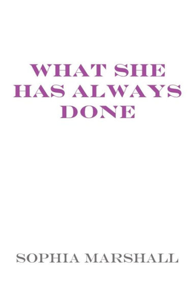 What She Has Always Done