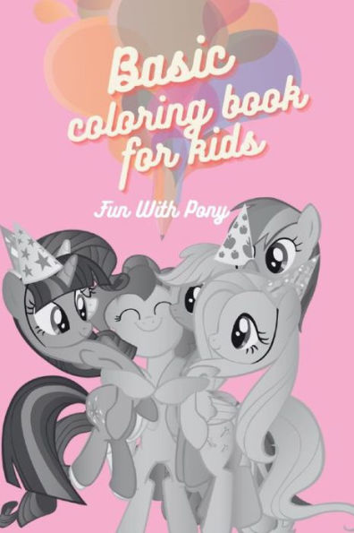 Basic Coloring Book For Kids: Fun with Pony