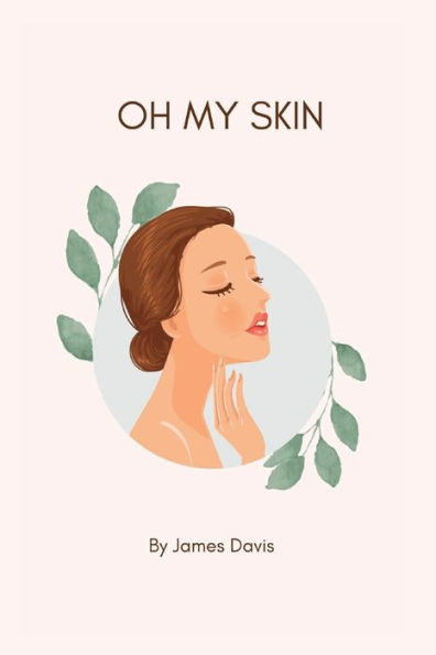 OH MY SKIN: The ultimate guide to a glowing skin