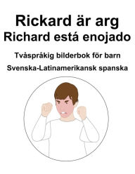 Title: Svenska-Latinamerikansk spanska Rickard är arg / Richard está enojado Tvåspråkig bilderbok för barn, Author: Richard Carlson