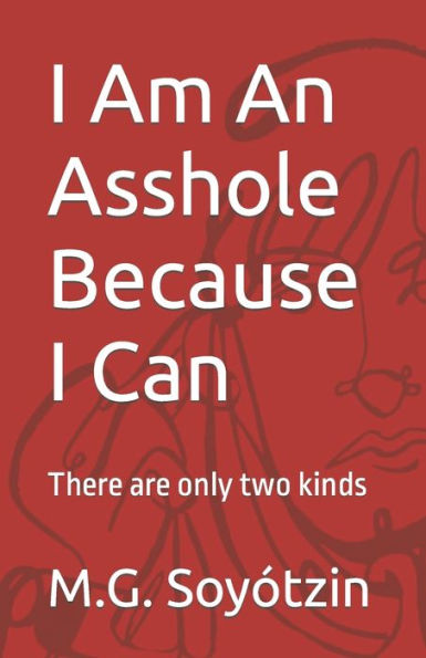 I Am An Asshole Because I Can: There are only two kinds