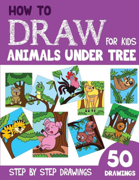 How to Draw Animals under Tree for Kids: 50 Cute Step By Step Drawings