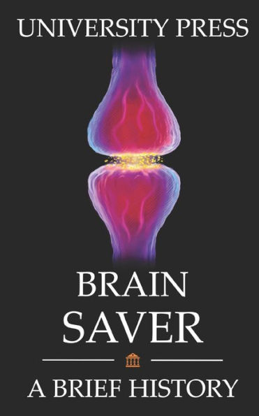 Brain Saver Book: A Brief History of Neuroscience