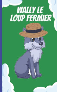 Title: WALLY LE LOUP FERMIER: Une Histoire d'Halloween pour Enfants - 3 - 6 ANS, Author: Alice Smith