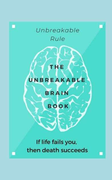 The Unbreakable brain book If you do not success in life: Then Death ...