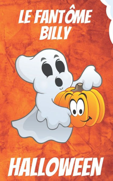 LE FANTÔME BILLY: Une Fantastique Histoire D'Halloween Pour Enfants (avec des Valeurs Positives)