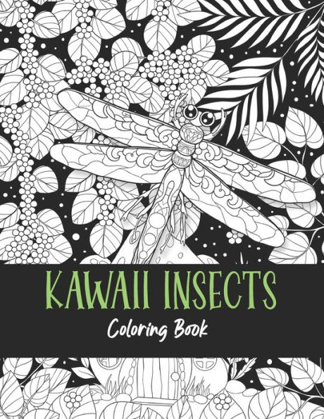 Kawaii Insects Coloring Book: 50 Cute & Fun Kawaii Insects Coloring Pages for Adults