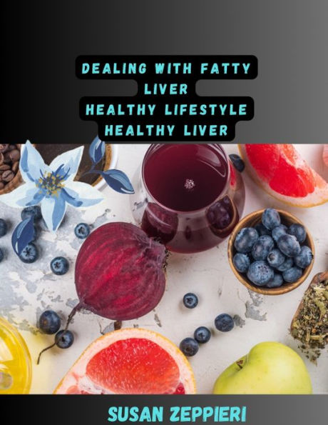 Dealing With Fatty Liver: Healthy Lifestyle Liver