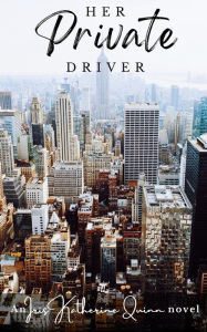 Title: Her Private Driver, Author: Iris Katherine Quinn