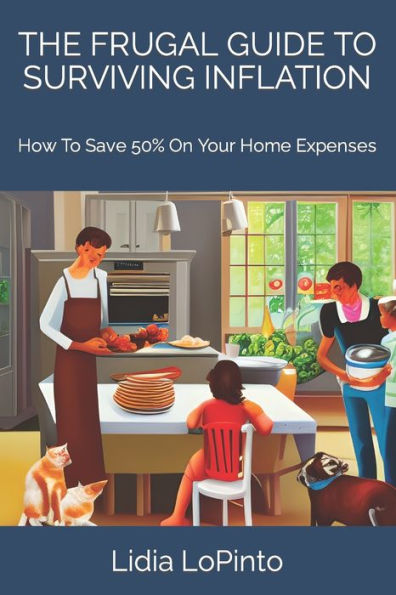 THE FRUGAL GUIDE TO SURVIVING INFLATION: How To Save 50% On Your Home Expenses
