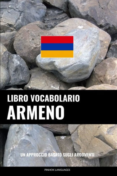 Libro Vocabolario Armeno: Un Approccio Basato sugli Argomenti