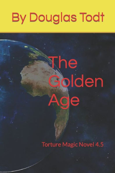The Golden Age: Torture Magic Novel 4.5