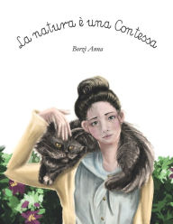 Title: La natura è una Contessa, Author: Anna Martina Maria Borzì