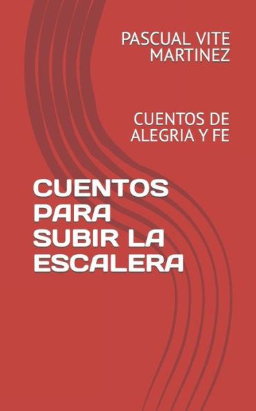 Cuentos Para Subir La Escalera: Cuentos de Alegria Y Fe