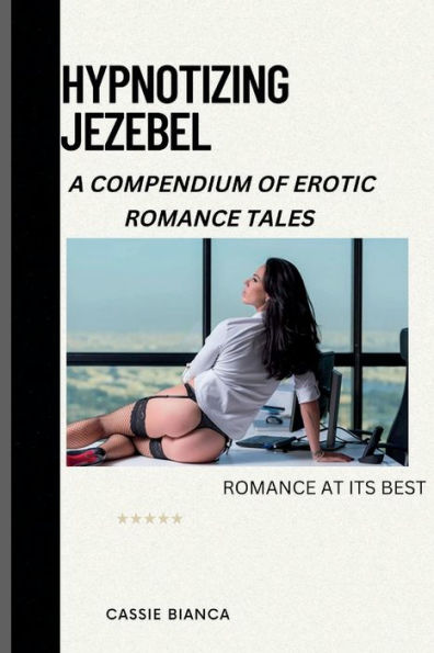 HYPNOTIZING JEZEBEL: A COMPENDIUM OF EROTIC ROMANCE TALES