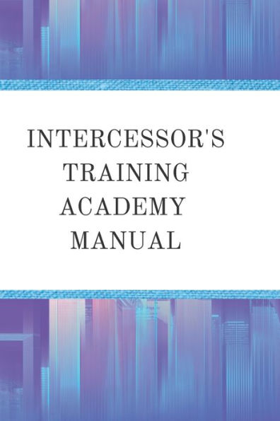 Intercessor's Training Academy Manual