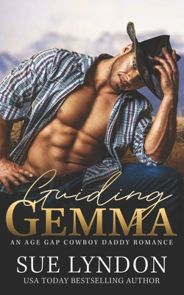 Guiding Gemma: An Age Gap Cowboy Daddy Romance