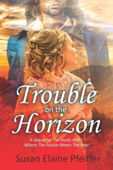 Trouble on the Horizon: A sequel to The Dusty Attic Where The Future Meets The Past