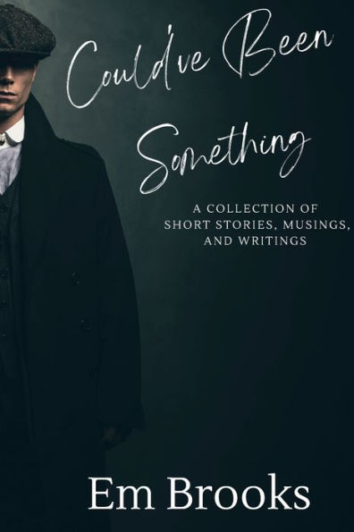 Could've Been Something: A Collection of Short Stories, Musings, and Writings