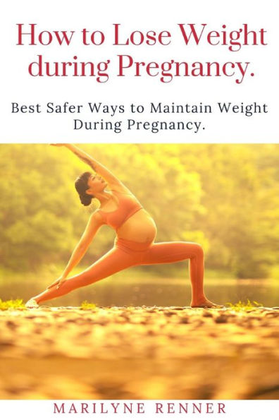 HOW TO LOSS LOSS WEIGHT DURING PREGNANCY.: Best Safer Ways to Maintain Weight During Pregnancy.