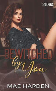 Title: Bewitched By You: An age-gap, forbidden love novella, Author: Mae Harden