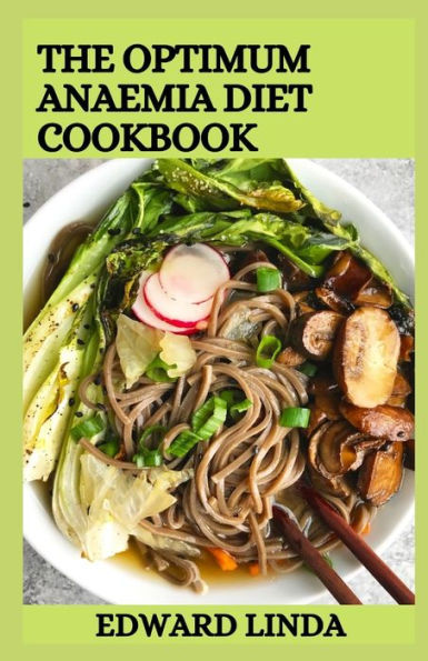 The Optimum Anaemia Diet Cookbook: 100+ Healthy Recipes