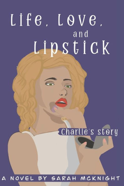 Life, Love, and Lipstick: Charlie's Story