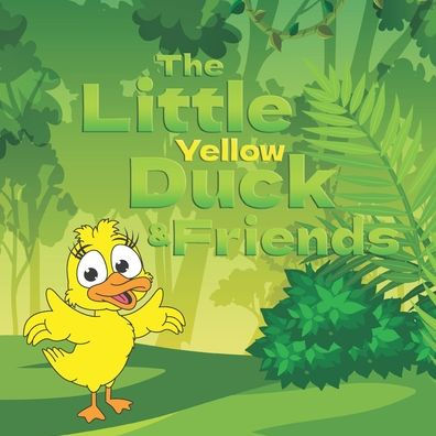 The Little Yellow Duck & Friends: Discover More than 70 Animals with Sadie
