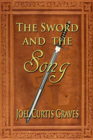 Title: The Sword and the Song, Author: Joel Curtis Graves