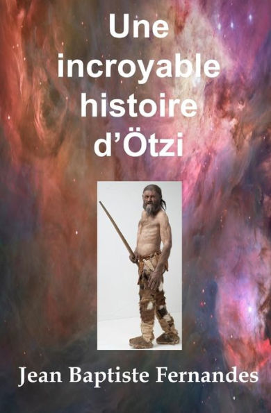 Une incroyable histoire d'Ötzi
