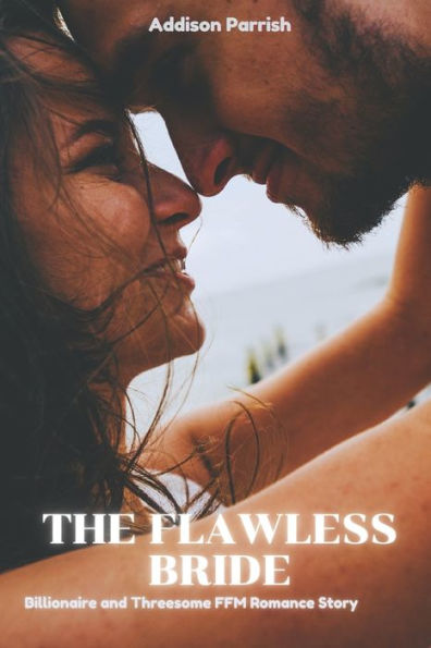 The Flawless Bride: Billionaire Threesome MFM Romance Story
