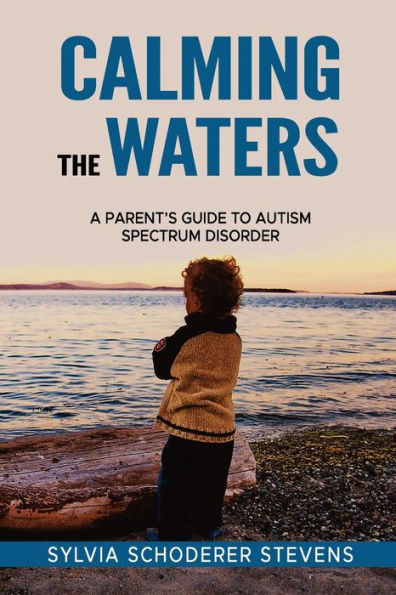 Calming The Waters: A Parent's Guide To Autism Spectrum Disorder