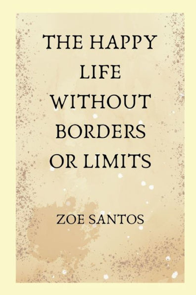 The happy life without borders or limits