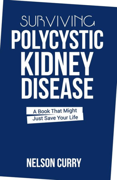 surviving polycystic kidney disease: A Book That Might Just Save Your Life