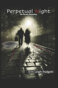 Title: Perpetual Night: The Dearly Departing, Author: Erin Leigh-Padgett