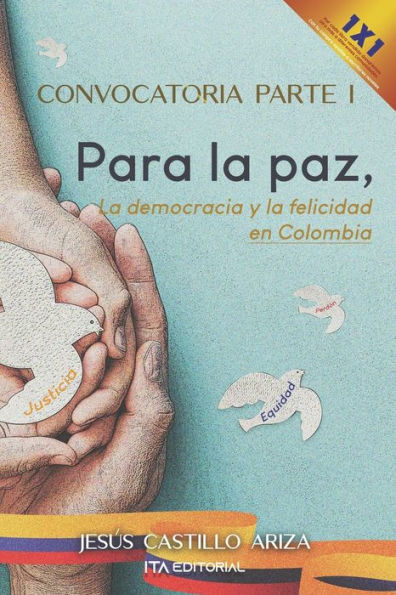 Convocatoria parte I. Para la paz, la democracia y la felicidad en Colombia
