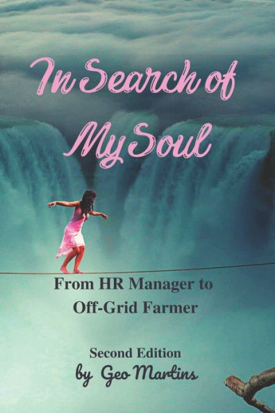 Search of My Soul: From Human Resources Manager to Off-Grid Farmer