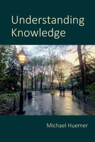 Title: Understanding Knowledge, Author: Michael Huemer