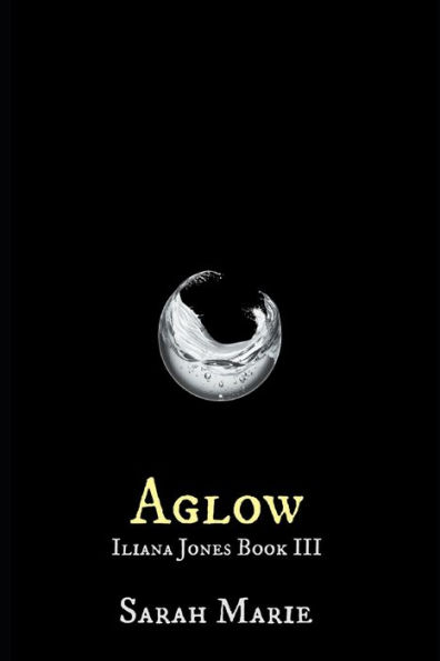 Aglow: Iliana Jones Book III