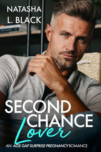 Second Chance Lover: An Age Gap Surprise Pregnancy Romance
