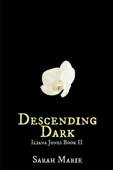 Descending Dark: Iliana Jones Book 2