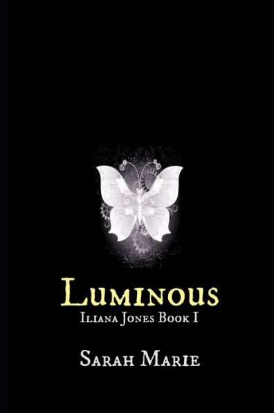 Luminous: Iliana Jones Book 1