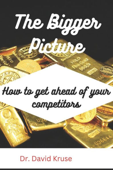 The Bigger Picture: How to get ahead of your competitors